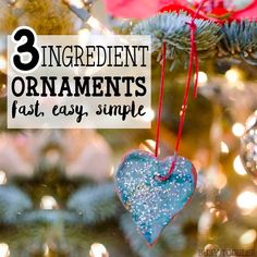 three ornaments hanging from a christmas tree with the words 3 ingredient ornaments fast, easy