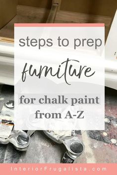 the steps to prep furniture for chalk paint from a to z with text overlay