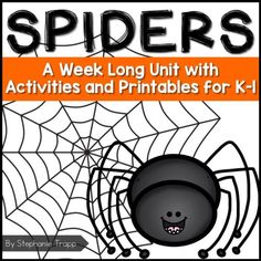 a spider and web with text that reads, spiders a long unit with activities and printables for k - 1