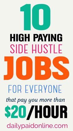 the words 10 high paying side hustle jobs for everyone that pay you more than $ 20 / hour