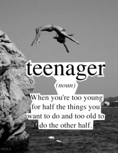 a person jumping off a cliff into the water with a quote above it that reads teenager