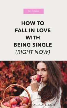 a woman holding an apple in her hand with the words how to fall in love with being single right now