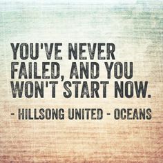 You've never failed, and you won't start now (pineado por @PabloCoraje) #citas #quotes Hillsong Quotes, Hillsong United Oceans, Hillsong United, Word Of Faith, Worship Songs, Start Now