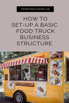 a food truck with the words how to set - up a basic food truck business structure