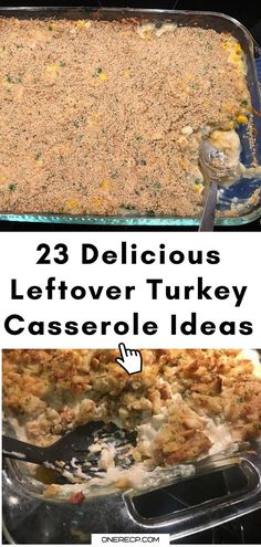 two pictures showing different types of casserole with the words, 23 delicious leftover turkey casserole ideas