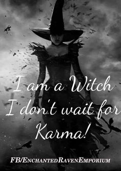 a black and white photo with the words i am a witch, i don't wait for karama