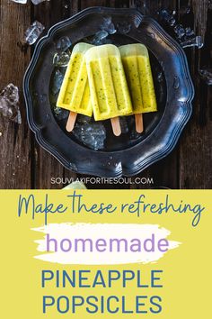 homemade pineapple popsicles on a plate with text that reads make these refreshing homemade pineapple popsicles