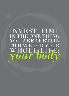 the quote invest time in the one thing you are certain to have for your whole life