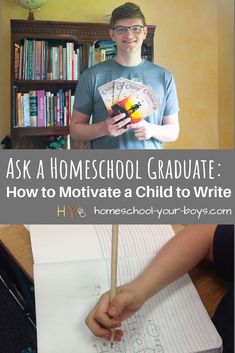 a young man holding a pencil in his hand and writing on paper with the words ask homeschool graduate how to motivate a child to write