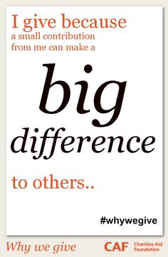 a poster with the words, i give because a small confusion from me can make a big difference to others