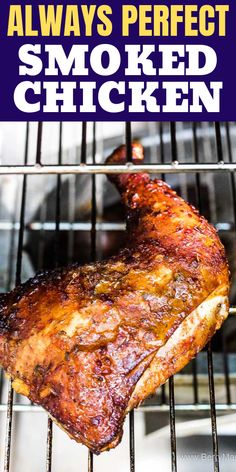 there is a piece of meat on the grill with words that say, always perfect smoked chicken