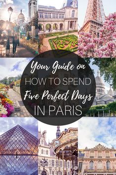 the eiffel tower in paris with text overlay that reads your guide on how to spend five perfect days in paris