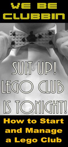 a poster with the words suit up, lego club is to night how to start and manage a lego club