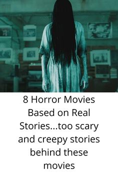 a woman with long black hair standing in front of a movie poster that reads, 8 horror movies based on real stories too scary and creepy stories behind these movies