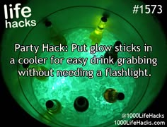 some bottles in a bowl filled with ice and glow green lights on the bottom, saying party hackt put glow sticks in a cooler for easy drinking without needing a flash light