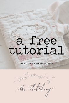 a hand sewn needle case with the text, a free sewing pattern