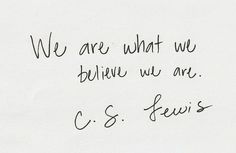 we are what we believe we are c s lewis quote on white paper with black ink