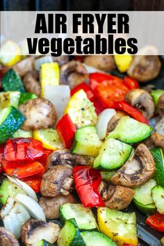 the vegetables are being cooked on the grill with text overlay that reads, air fryer vegetables