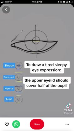 an iphone screen with the text'to draw a tired sleepy eye expression, the upper eye should cover half of the pull '