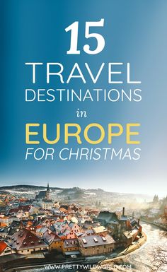 an aerial view of europe with the words 15 travel destinations in europe for christmas written below