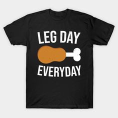 Leg Day Everyday Funny Thanksgiving design for everyone who love Turkey and Fitness. Best to wear on Thankful Dinner Party, Gobble Feast Dinner Party. Best Gift item for Happy Thanksgiving Day. -- Choose from our vast selection of Crewneck and V-Neck T-Shirts to match with your favorite design to make the perfect custom graphic T-Shirt. Pick your favorite: Classic, Relaxed Fit, V-Neck, Tri-Blend, Dolman Extra Soft Tri-Blend, Slouchy V-Neck, Slouchy, Premium, Heavyweight, Curvy, Ringer, and Curvy Thanksgiving Design, Happy Thanksgiving Day, Leg Day, Funny Thanksgiving, Legs Day, Thanksgiving Dinner, Happy Thanksgiving