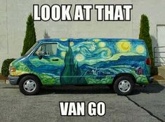 the van is painted with an artistic painting on it's side and says, look at that van go