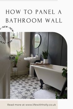 the bathroom is decorated in black and white with text overlay that reads how to panel a bathroom wall read more at www lifewithly co uk