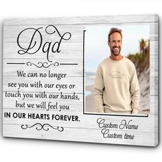 a wooden frame with the words,'dad we can no longer see you with our eyes or touch you with our hands, but we will feel you in our hearts forever