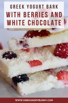 three bars with berries and white chocolate stacked on top of each other in front of the words, greek yogurt bark with berries and white chocolate