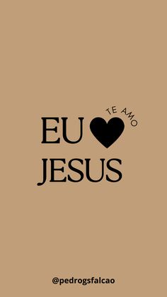 the words eu jesus written in black on a brown background with a heart and an arrow