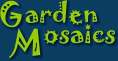 the words garden mosaics written in green on a blue background