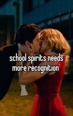 a man kissing a woman in front of a building with the words school spirits needs more recognition