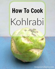 a green apple with the words how to cook kohlrabi on it's side