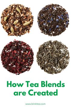 four different types of loose teas with the words how tea blends are created