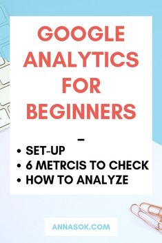 the words google analyticss for beginners set - up 6 metasis to check how to