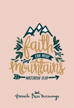 the words faith can move mountains written in gold and green on a pink background with an arrow