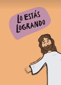 a drawing of jesus holding his arms out with the words los estas logrando above him