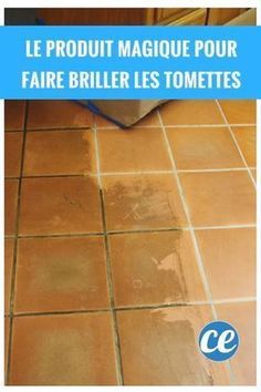 an image of a dirty tile floor with the words le produit magique pour faire briller les tomettes