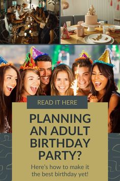 a group of people wearing party hats with the words, planning an adult birthday party? here's how to make it the best birthday yet