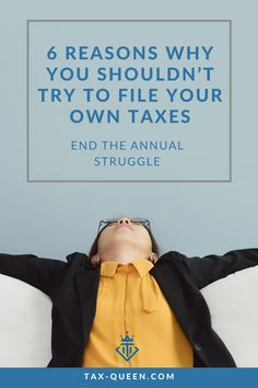 a woman laying on top of a bed with her arms up in the air and text that reads 6 reasons why you shouldn't try to file your own taxes