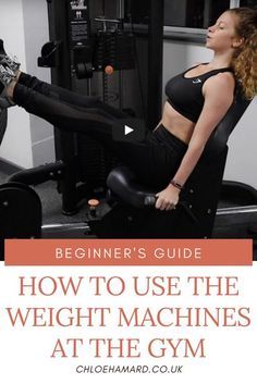 a woman is sitting on a machine with the words beginner's guide how to use the weight machines at the gym