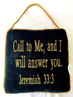 a sign that says, call to me and i will answer you jeremah 33 3