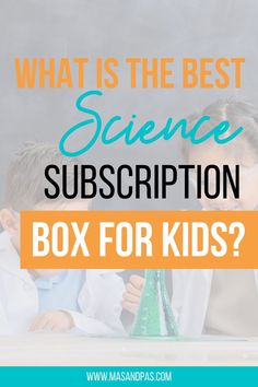 two children sitting at a table with the text what is the best science subscription box for kids?