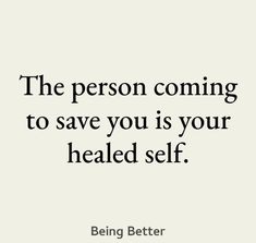 the person coming to save you is your held self being better than ever before it's too late