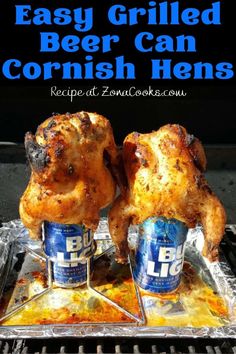 two beer cans sitting on top of a grill with chicken legs in them and the words easy grilled beer can cornish hens