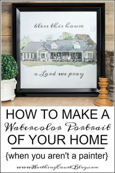 a framed photo with the words how to make a watercolor portrait of your home