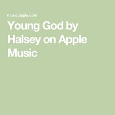 the words young god by halsey on apple music are in white letters and green background