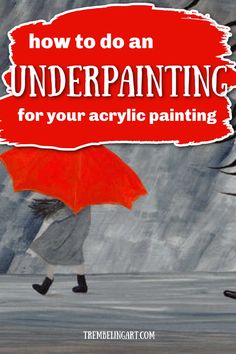 a woman walking with an umbrella over her head and the words how to do an underpainting for your acrylic painting