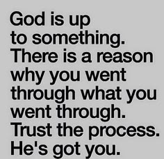 a black and white photo with the words god is up to something there is a reason why you went through what you went through