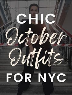 a woman standing on some stairs with the words chic october outfits for nyc in front of her